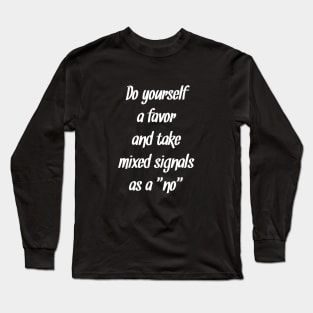 Take mixed signals as no relationship dating quote Long Sleeve T-Shirt